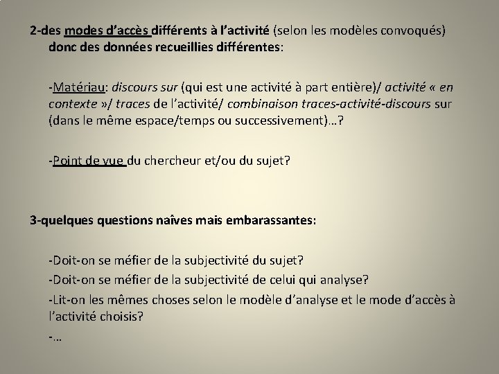 2 -des modes d’accès différents à l’activité (selon les modèles convoqués) donc des données