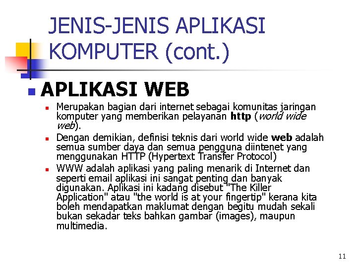 JENIS-JENIS APLIKASI KOMPUTER (cont. ) n APLIKASI WEB n n n Merupakan bagian dari