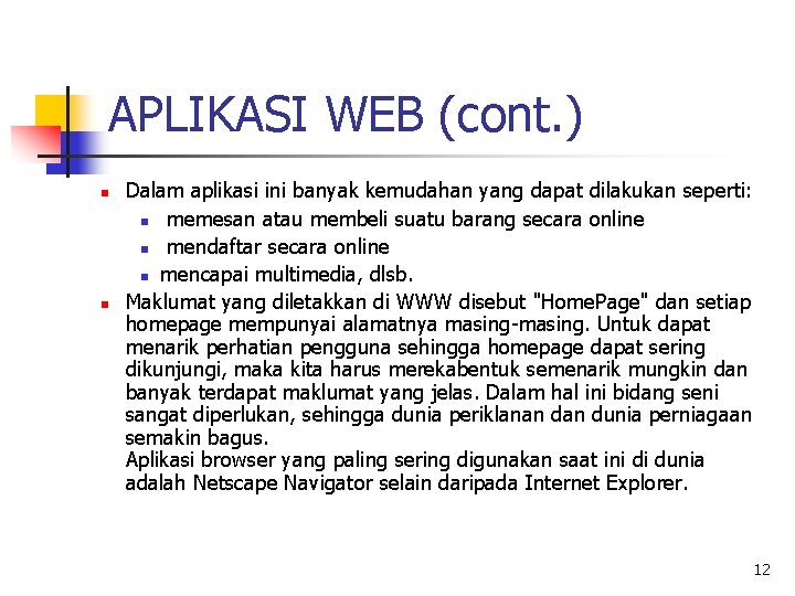 APLIKASI WEB (cont. ) n n Dalam aplikasi ini banyak kemudahan yang dapat dilakukan