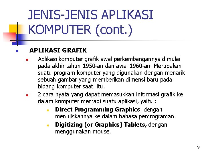 JENIS-JENIS APLIKASI KOMPUTER (cont. ) APLIKASI GRAFIK n n n Aplikasi komputer grafik awal
