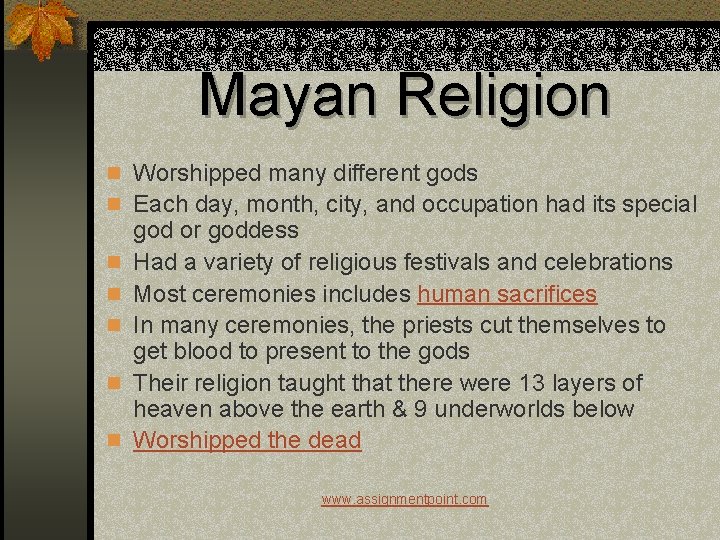Mayan Religion n Worshipped many different gods n Each day, month, city, and occupation