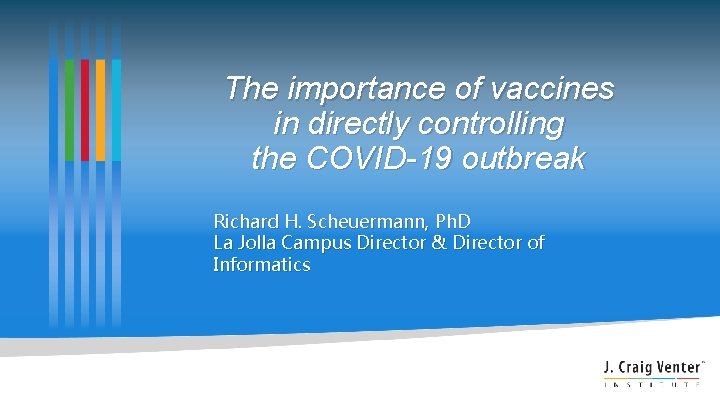 The importance of vaccines in directly controlling the COVID-19 outbreak Richard H. Scheuermann, Ph.