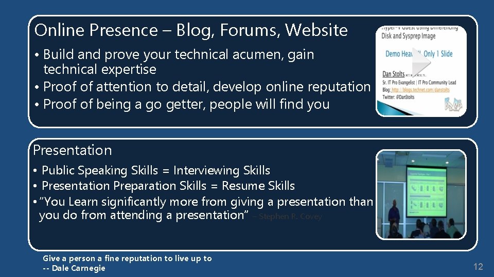 Online Presence – Blog, Forums, Website • Build and prove your technical acumen, gain