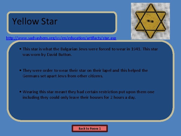 Name of Museum Yellow Star http: //www. yadvashem. org/yv/en/education/artifacts/star. asp • This star is