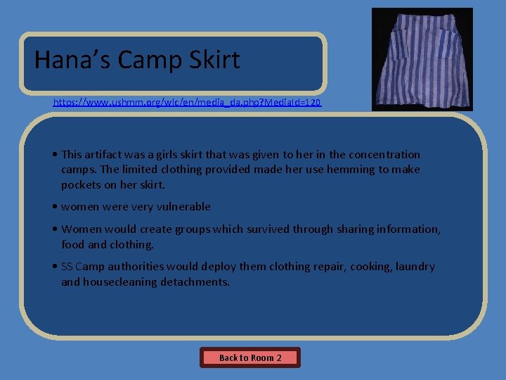 Name of Museum Hana’s Camp Skirt https: //www. ushmm. org/wlc/en/media_da. php? Media. Id=120 •