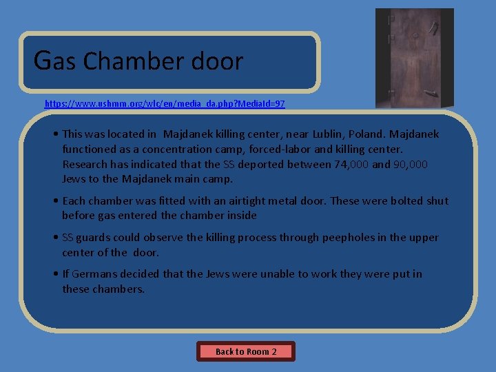 Name of Museum Gas Chamber door https: //www. ushmm. org/wlc/en/media_da. php? Media. Id=97 •