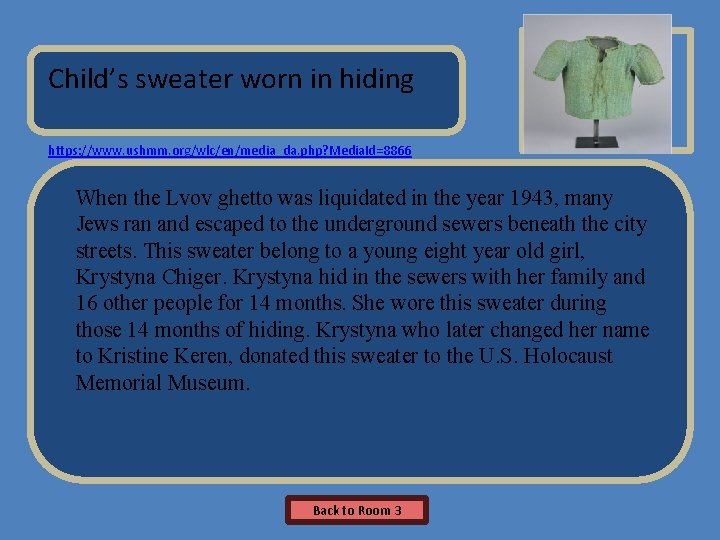 Name of Museum Child’s sweater worn in hiding Insert Artifact Picture Here https: //www.