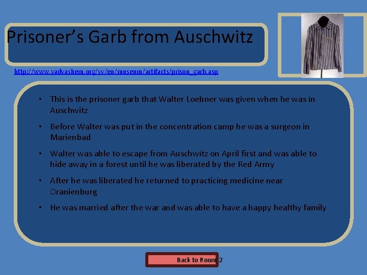 Name of Museum Prisoner’s Garb from Auschwitz http: //www. yadvashem. org/yv/en/museum/artifacts/prison_garb. asp • This