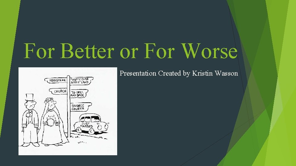 For Better or For Worse Presentation Created by Kristin Wasson 