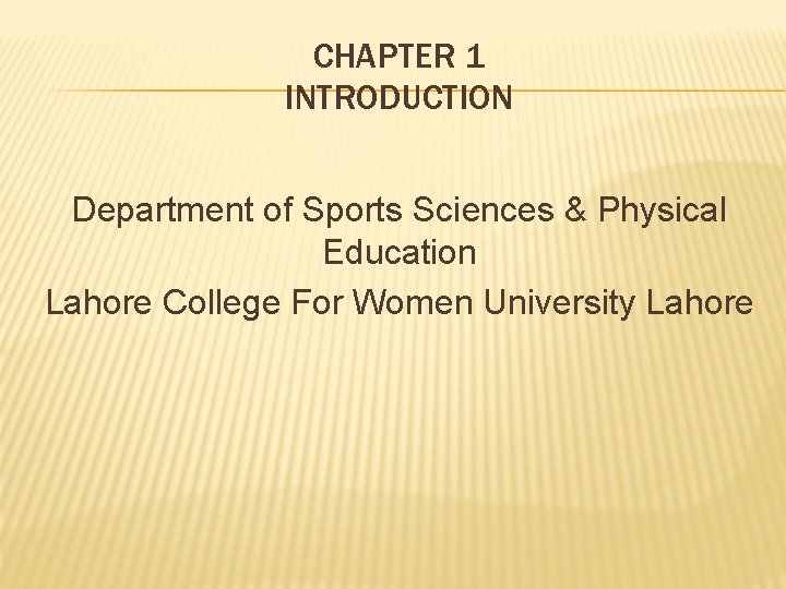 CHAPTER 1 INTRODUCTION Department of Sports Sciences & Physical Education Lahore College For Women