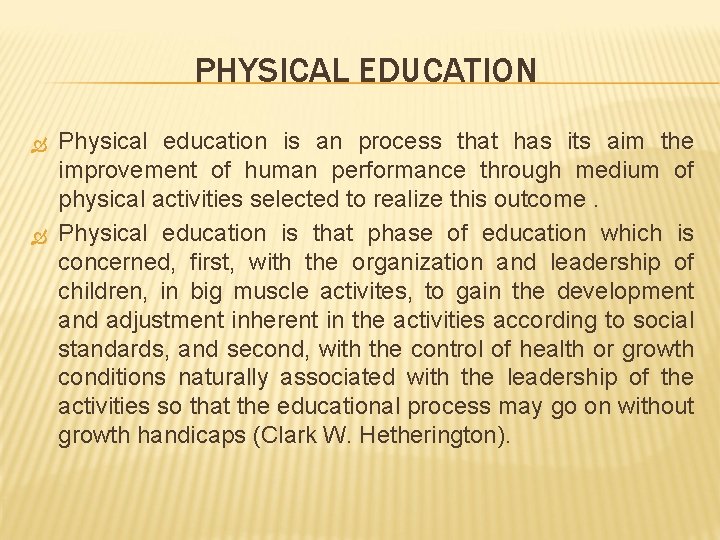 PHYSICAL EDUCATION Physical education is an process that has its aim the improvement of