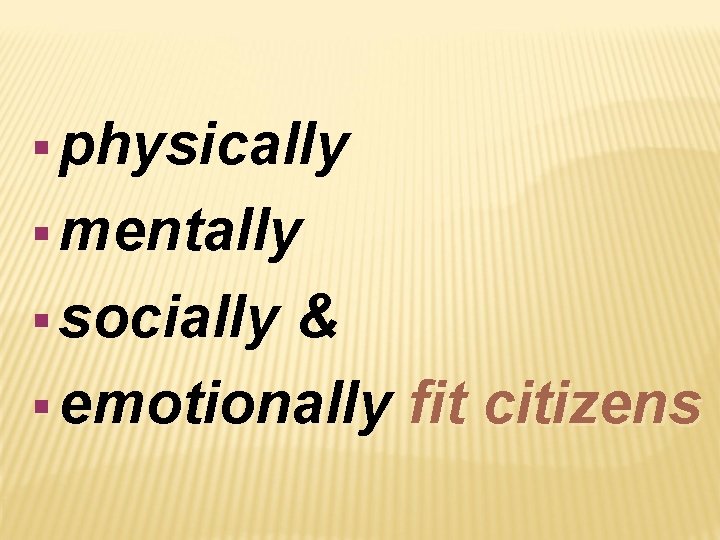 § physically § mentally § socially & § emotionally fit citizens 