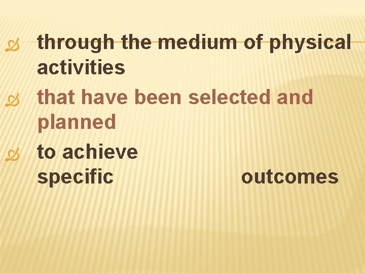  through the medium of physical activities that have been selected and planned to