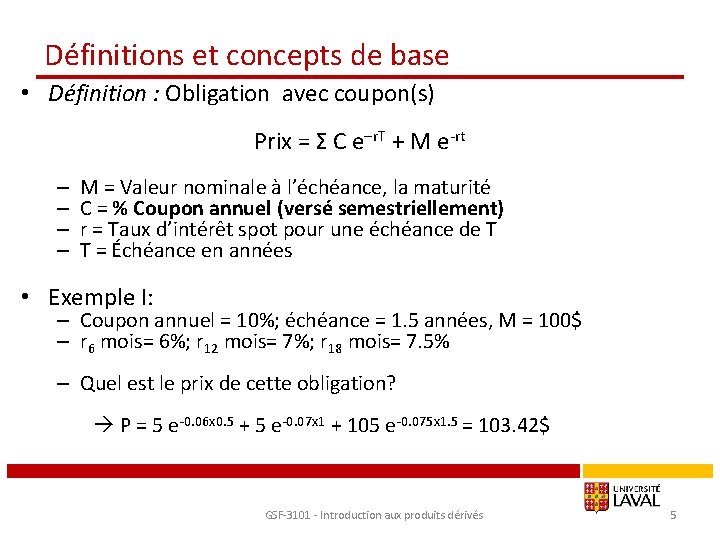 Définitions et concepts de base • Définition : Obligation avec coupon(s) Prix = Σ