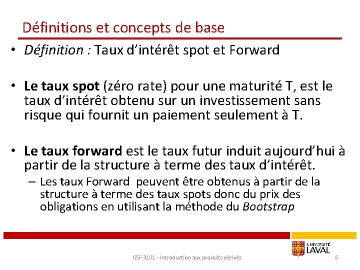 Définitions et concepts de base • Définition : Taux d’intérêt spot et Forward •