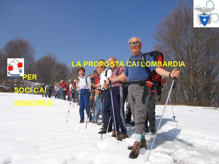 LA PROPOSTA CAI LOMBARDIA SENIORES PER SOCI CAI SENIORES: 