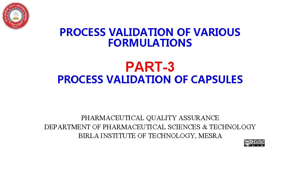 PROCESS VALIDATION OF VARIOUS FORMULATIONS PART-3 PROCESS VALIDATION OF CAPSULES PHARMACEUTICAL QUALITY ASSURANCE DEPARTMENT
