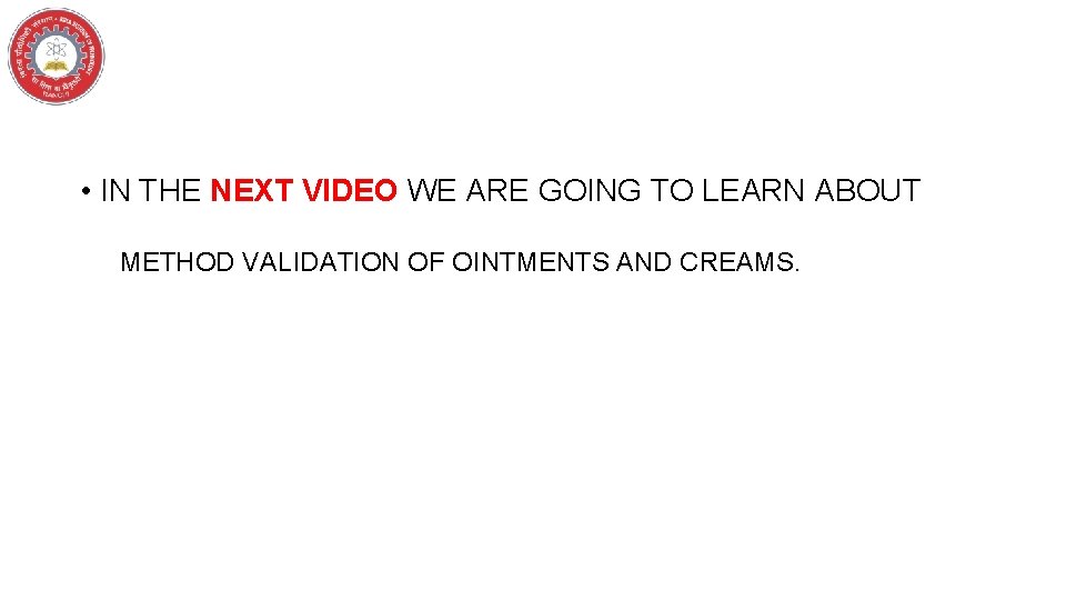  • IN THE NEXT VIDEO WE ARE GOING TO LEARN ABOUT METHOD VALIDATION
