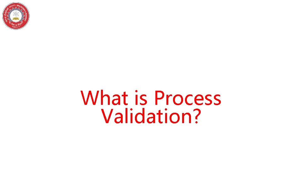 What is Process Validation? 