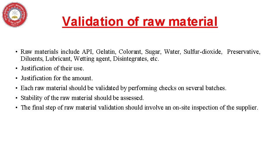 Validation of raw material • Raw materials include API, Gelatin, Colorant, Sugar, Water, Sulfur-dioxide,