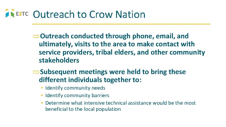 Outreach to Crow Nation Outreach conducted through phone, email, and ultimately, visits to the