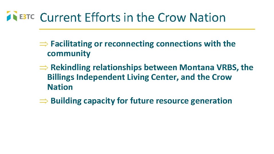 Current Efforts in the Crow Nation Facilitating or reconnecting connections with the community Rekindling