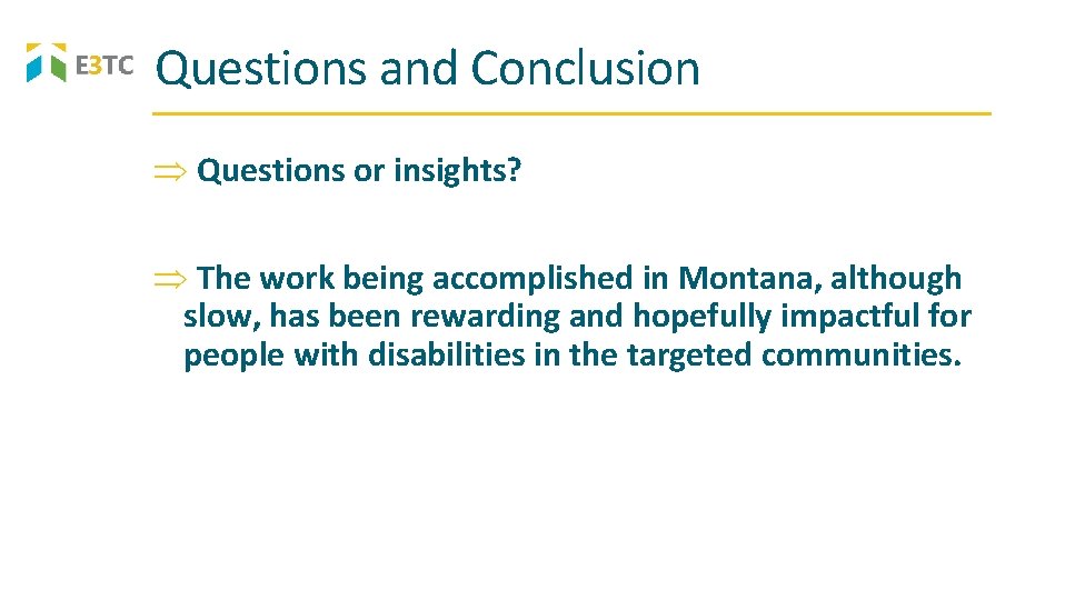 Questions and Conclusion Questions or insights? The work being accomplished in Montana, although slow,