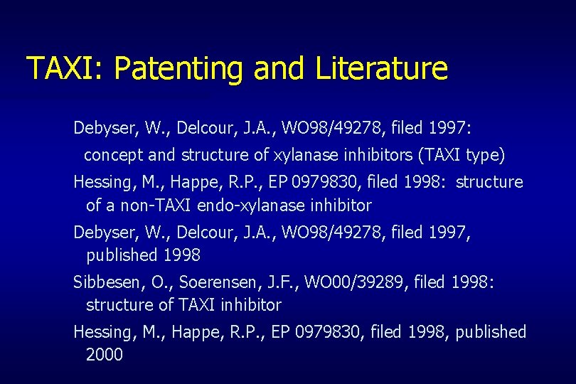 TAXI: Patenting and Literature Debyser, W. , Delcour, J. A. , WO 98/49278, filed