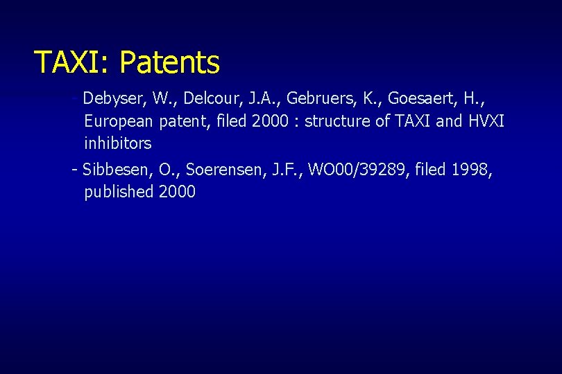 TAXI: Patents - Debyser, W. , Delcour, J. A. , Gebruers, K. , Goesaert,