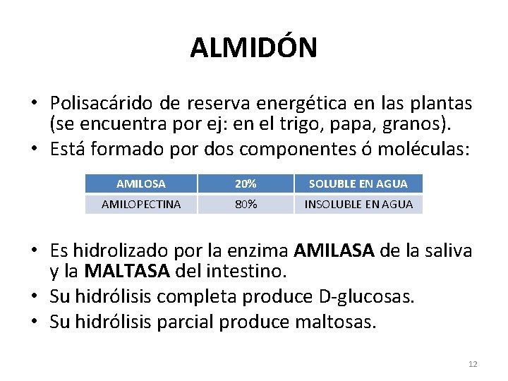 ALMIDÓN • Polisacárido de reserva energética en las plantas (se encuentra por ej: en