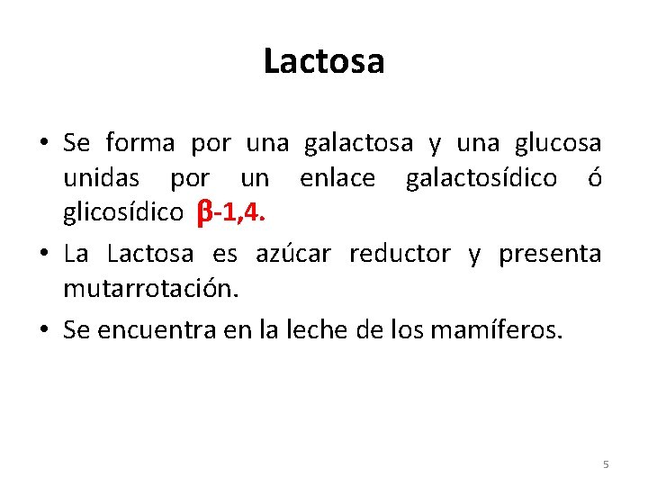 Lactosa • Se forma por una galactosa y una glucosa unidas por un enlace