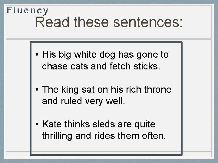 Read these sentences: • His big white dog has gone to chase cats and