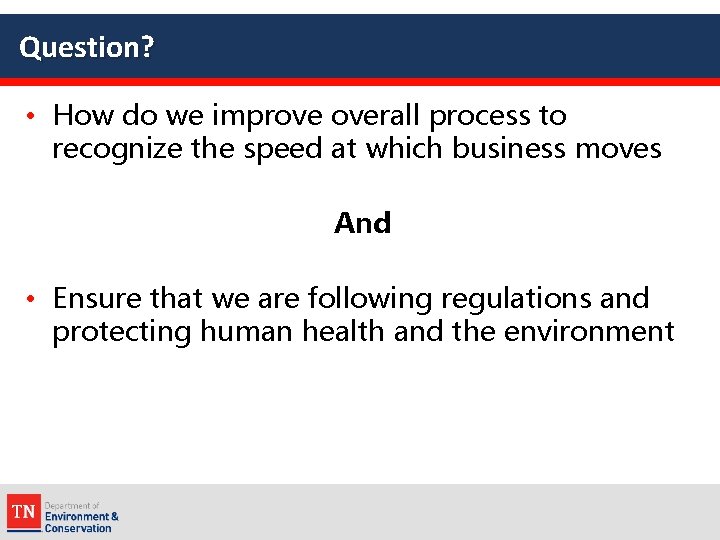 Question? • How do we improve overall process to recognize the speed at which