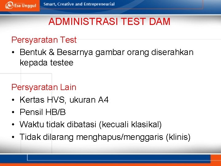 ADMINISTRASI TEST DAM Persyaratan Test • Bentuk & Besarnya gambar orang diserahkan kepada testee