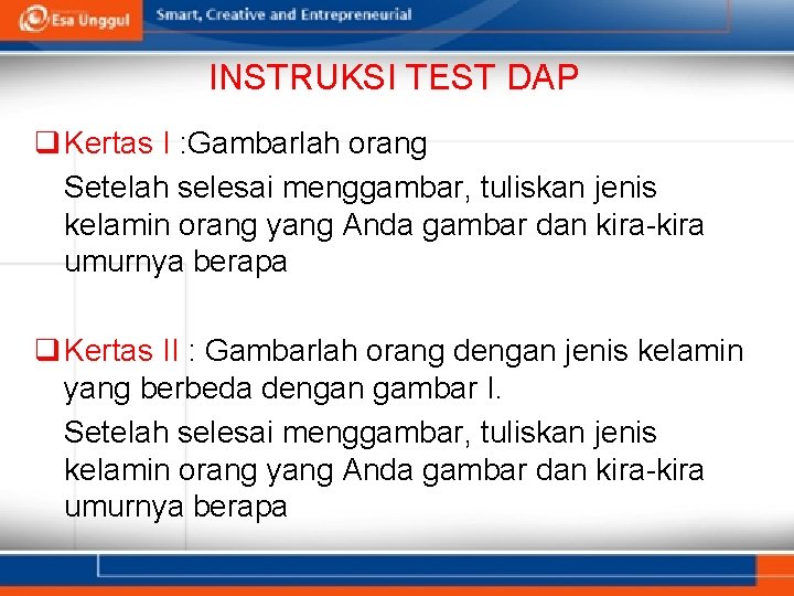 INSTRUKSI TEST DAP q Kertas I : Gambarlah orang Setelah selesai menggambar, tuliskan jenis