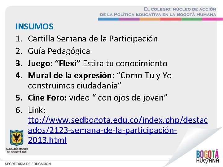 INSUMOS 1. Cartilla Semana de la Participación 2. Guía Pedagógica 3. Juego: “Flexi” Estira