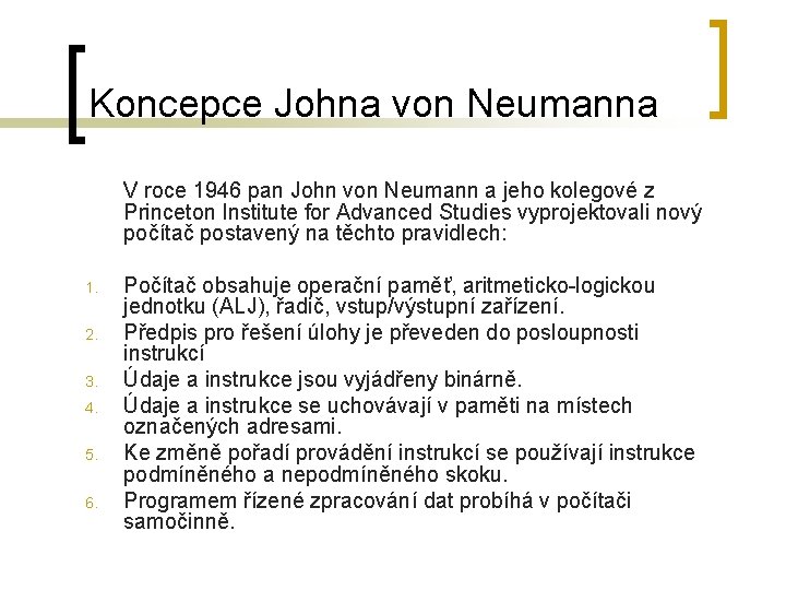 Koncepce Johna von Neumanna V roce 1946 pan John von Neumann a jeho kolegové