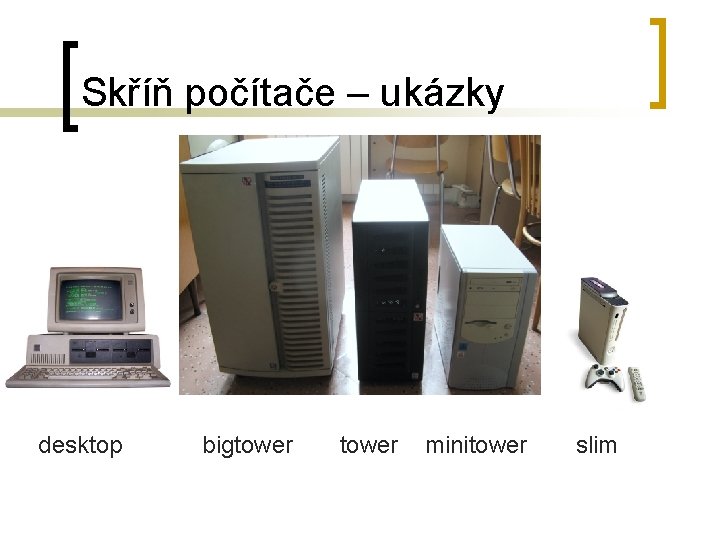 Skříň počítače – ukázky desktop bigtower minitower slim 