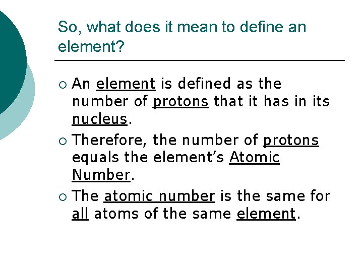 So, what does it mean to define an element? An element is defined as