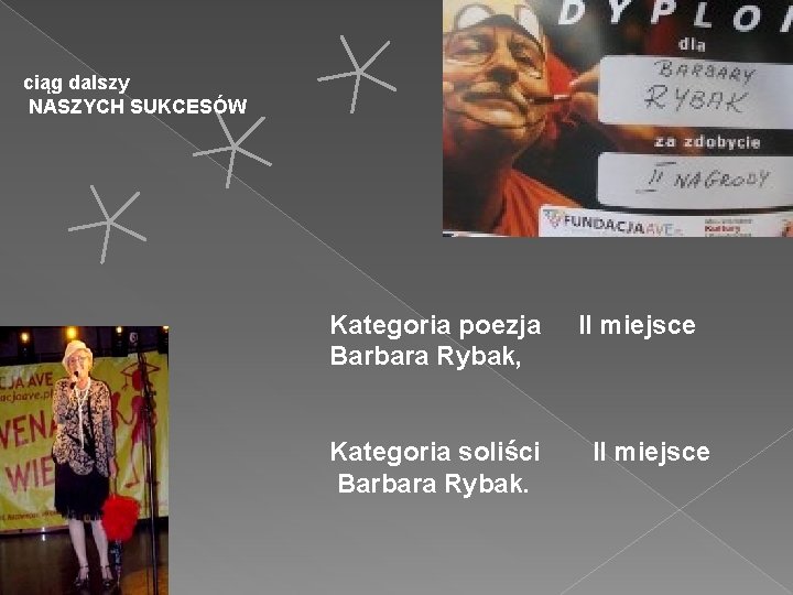 ciąg dalszy NASZYCH SUKCESÓW Kategoria poezja Barbara Rybak, Kategoria soliści Barbara Rybak. II miejsce