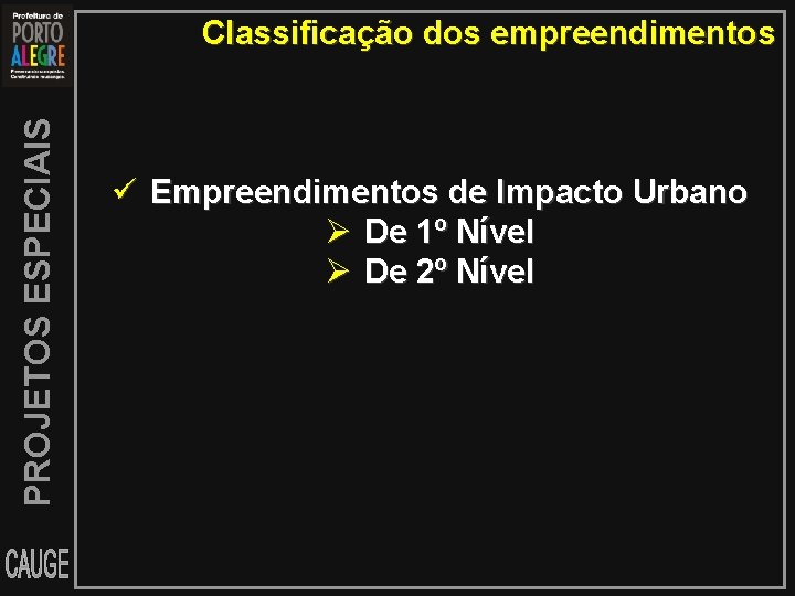 PROJETOS ESPECIAIS Classificação dos empreendimentos Empreendimentos de Impacto Urbano De 1º Nível De 2º