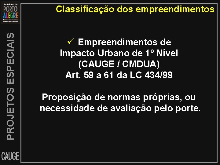 PROJETOS ESPECIAIS Classificação dos empreendimentos Empreendimentos de Impacto Urbano de 1º Nível (CAUGE /