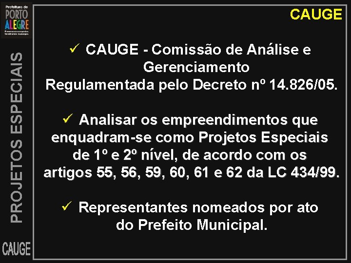 PROJETOS ESPECIAIS CAUGE - Comissão de Análise e Gerenciamento Regulamentada pelo Decreto nº 14.