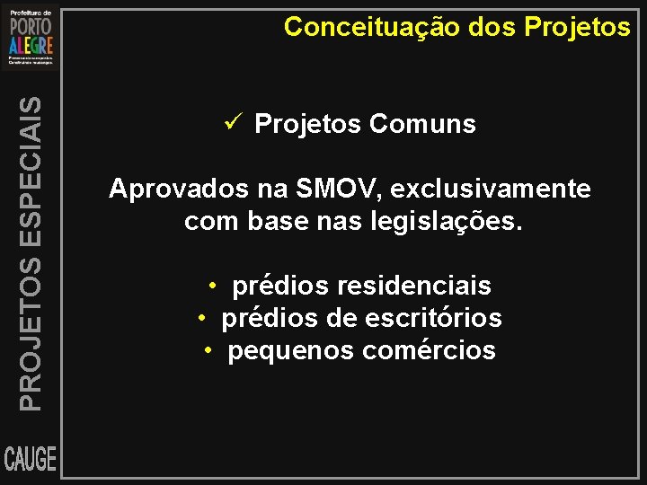 PROJETOS ESPECIAIS Conceituação dos Projetos Comuns Aprovados na SMOV, exclusivamente com base nas legislações.