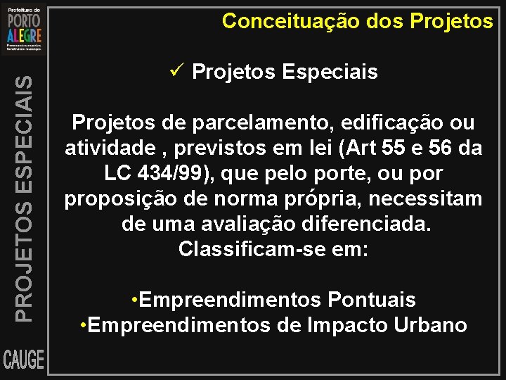 PROJETOS ESPECIAIS Conceituação dos Projetos Especiais Projetos de parcelamento, edificação ou atividade , previstos