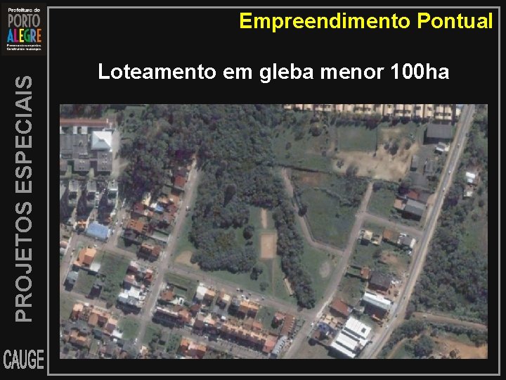 PROJETOS ESPECIAIS Empreendimento Pontual Loteamento em gleba menor 100 ha 