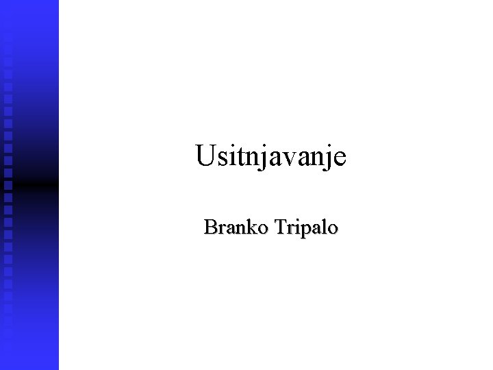 Usitnjavanje Branko Tripalo 