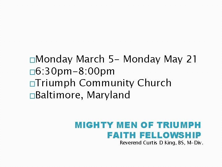 �Monday March 5 - Monday May 21 � 6: 30 pm-8: 00 pm �Triumph