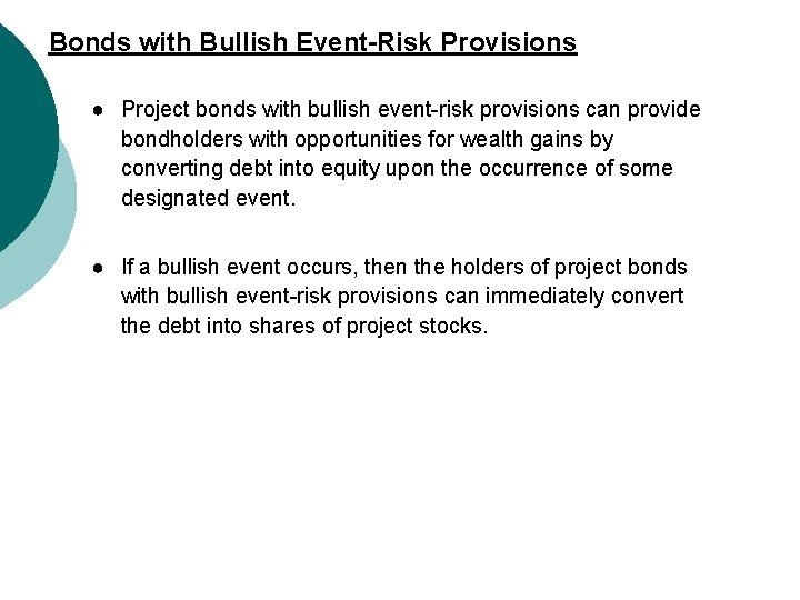 Bonds with Bullish Event-Risk Provisions ● Project bonds with bullish event-risk provisions can provide