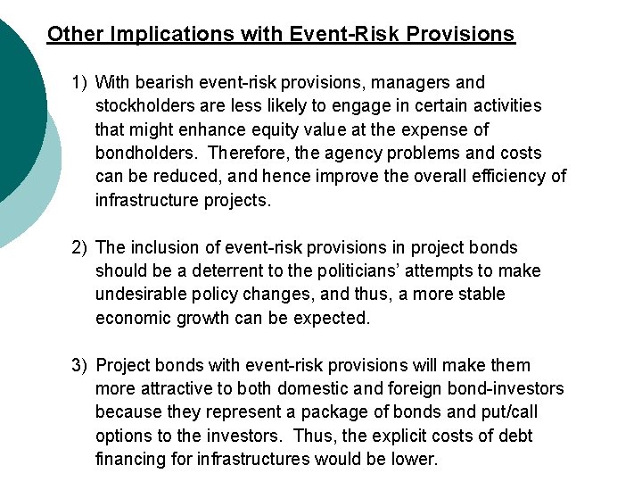 Other Implications with Event-Risk Provisions 1) With bearish event-risk provisions, managers and stockholders are